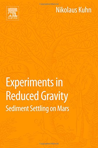 Experiments In Reduced Gravity Sediment Settling On Mars 1st Edition Nikolaus Kuhn