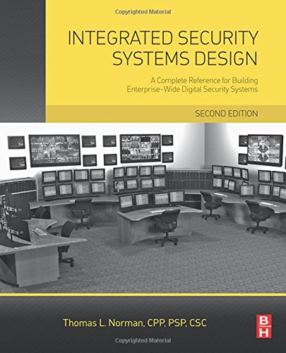 Integrated Security Systems Design A Complete Reference For Building Enterprisewide Digital Security Systems 2nd Edition Thomas L Norman