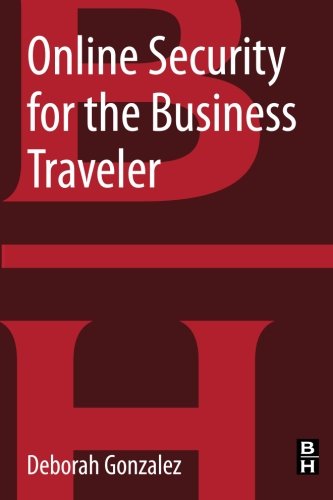 Online Security For The Business Traveler 1st Edition Deborah Gonzalez