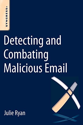 Detecting And Combating Malicious Email 1st Edition Julie Jch Ryan Cade Kamachi