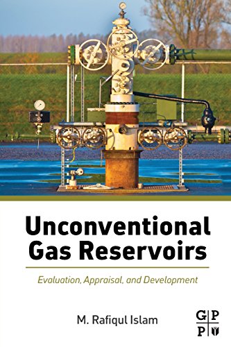 Unconventional Gas Reservoirs Evaluation Appraisal And Development 1st Edition M Rafiqul Islam