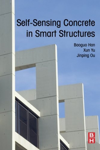 Selfsensing Concrete In Smart Structures 1st Edition Baoguo Han Xun Yu