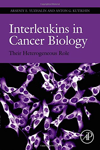Interleukins In Cancer Biology Their Heterogeneous Role 1st Edition Arseniy Yuzhalin Anton Kutikhin