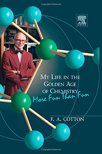 My Life In The Golden Age Of Chemistry More Fun Than Fun 1st Edition F Albert Cotton