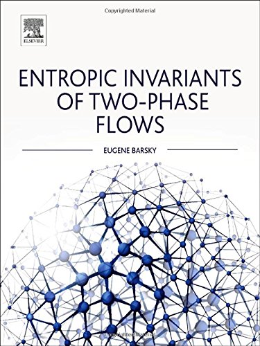 Entropic Invariants Of Twophase Flows 1st Edition Eugene Barsky