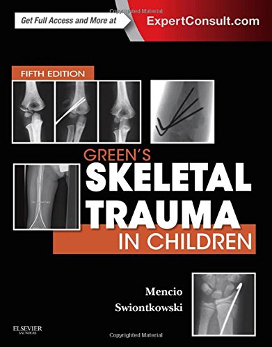 Greens Skeletal Trauma In Children 5th Edition Gregory A Mencio Marc F Swiontkowski