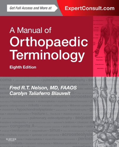 A Manual Of Orthopaedic Terminology 8th Edition Fred R T Nelson Carolyn Taliaferro Blauvelt
