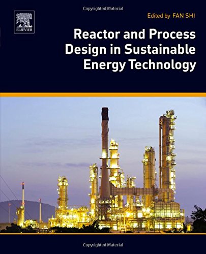 Reactor And Process Design In Sustainable Energy Technology 1st Edition Fan Shi