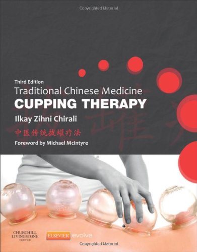 Traditional Chinese Medicine Cupping Therapy 3rd Edition Ilkay Zihni Chirali
