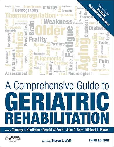 A Comprehensive Guide To Geriatric Rehabilitation Third Edition 3rd Edition Timothy L Kauffman Ronald W Scott John O Barr Michael L Moran