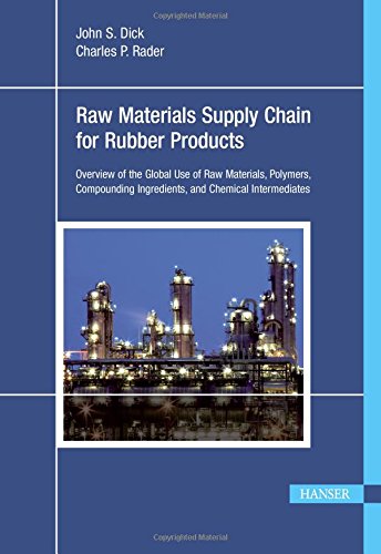 Understanding The Global Chemical Supply Chain To The Rubber Industry John S Dick And Charles P Rader Auth