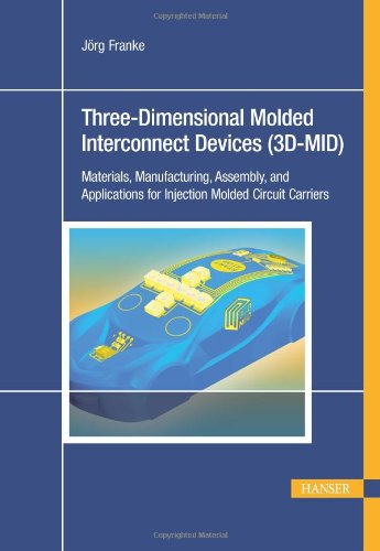 Threedimensional Molded Interconnect Devices 3dmid Materials Manufacturing Assembly And Applications For Injection Molded Circuit Carriers Jorg Franke