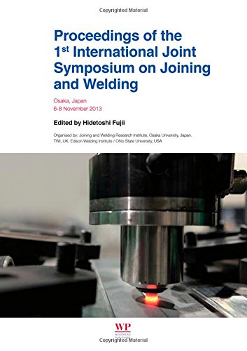 International Joint Symposium On Joining And Welding Joining And Welding Research Instituteosaka University The Welding Institute Edison Welding Institute Ohio State University 68 November 2013 1st Edition Fujii