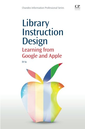 Library Instruction Design Learning From Google And Apple 1st Edition Di Su