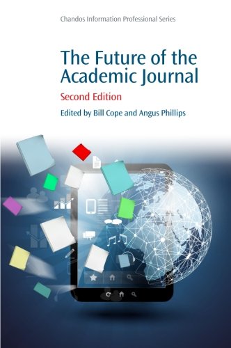 The Future Of The Academic Journal 1st Edition Bill Cope Angus Phillips
