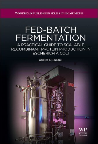 Fedbatch Fermentation A Practical Guide To Scalable Recombinant Protein Production In Escherichia Coli 1st Edition Moulton
