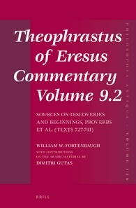 Theophrastus Of Eresus Commentary Volume 92 Sources On Discoveries And Beginnings Proverbs Et Al Texts 727741 William W Fortenbaugh Dimitri Gutas