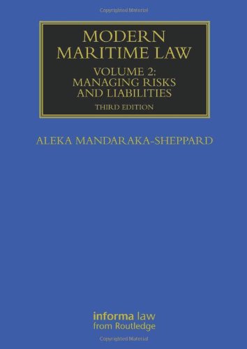 Modern Maritime Law Volumes 1 And 2 Modern Maritime Law Volume 2 Managing Risks And Liabilities 3rd Edition Aleka Mandarakasheppard