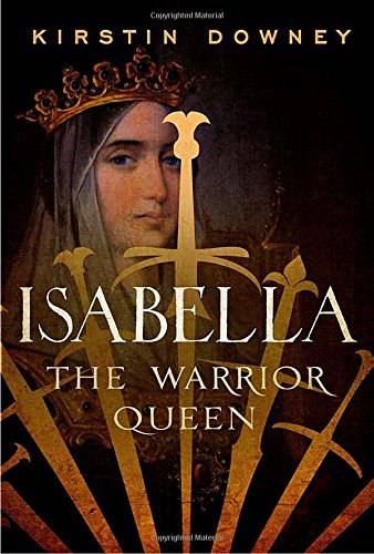 Isabella The Warrior Queen Kirstin Downey