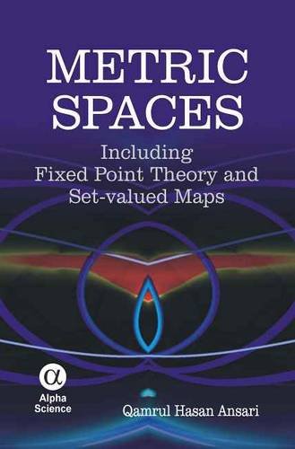 Metric Spaces Including Fixed Point Theory And Setvalued Maps Qamrul Hasan Ansari