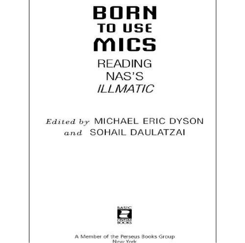 Born To Use Mics Reading Nass Illmatic Michael Eric Dyson And Sohail Daulatzai