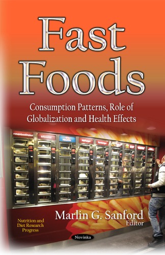 Fast Foods Consumption Patterns Role Of Globalization And Health Effects Marlin G Sanford