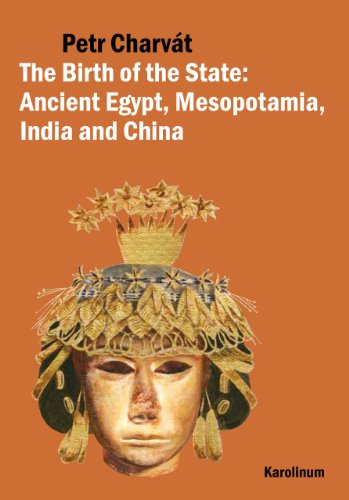 The Birth Of The State Ancient Egypt Mesopotamia India And China Petr Charvt