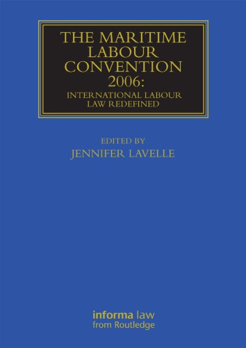 The Maritime Labour Convention 2006 International Labour Law Redefined 1st Jennifer Lavelle Ed