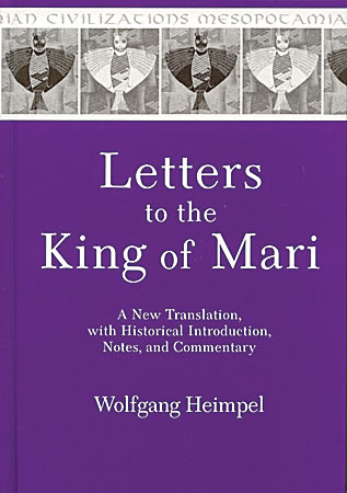 Letters To The King Of Mari A New Translation With Historical Introduction Notes And Commentary Wolfgang Heimpel