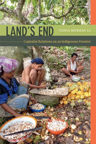 Lands End Capitalist Relations On An Indigenous Frontier Tania Murray Li