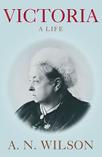 Victoria A Life A N Wilson