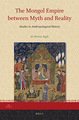 The Mongol Empire Between Myth And Reality Studies In Anthropological History Denise Aigle