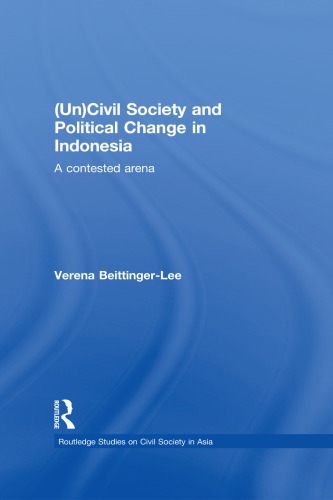 Un Civil Society And Political Change In Indonesia A Contested Arena 1st Verena Beittingerlee