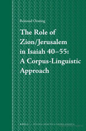 The Role Of Zionjerusalem In Isaiah 4055 A Corpuslinguistic Approach Reinoud Oosting