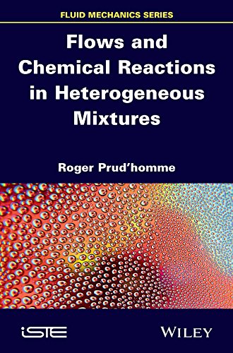 Flows And Chemical Reactions In Heterogeneous Mixtures 1st Edition Roger Prudhomme