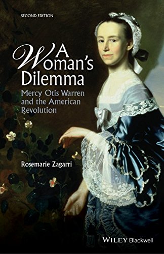 A Womans Dilemma Mercy Otis Warren And The American Revolution 2nd Edition Rosemarie Zagarri