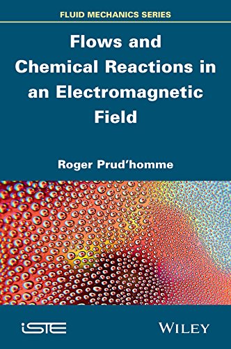 Flows And Chemical Reactions Under Electromagnetic Field 1st Edition Roger Prudhomme