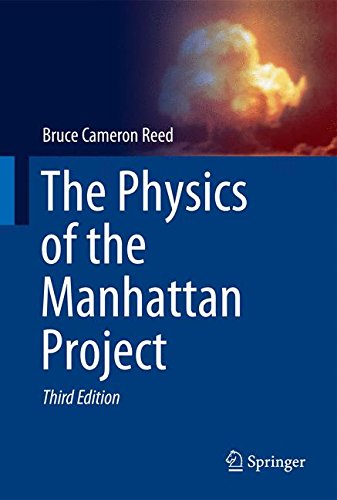 The Physics Of The Manhattan Project Third Nuclear 3rd Edition Bruce Cameron Reed