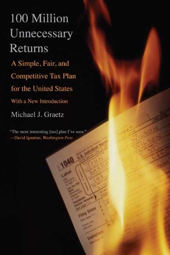 100 Million Unnecessary Returns A Simple Fair And Competitive Tax Plan For The United States With A New Introduction Michael J Graetz