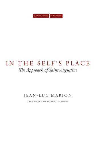 In The Selfs Place The Approach Of Saint Augustine 1st Jeanluc Marion