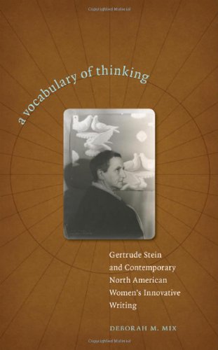 A Vocabulary Of Thinking Gertrude Stein And Contemporary North American Womens Innnovative Writing 1st Edition Deborah M Mix