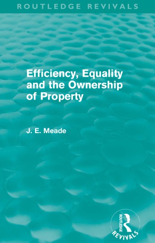 Efficiency Equality And The Ownership Of Property Reprint James E Meade