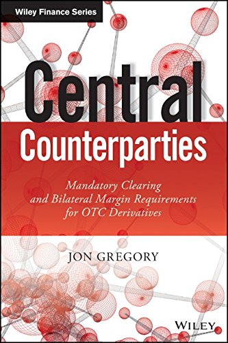 Central Counterparties Mandatory Central Clearing And Initial Margin Requirements For Otc Derivatives 1st Edition Jon Gregory