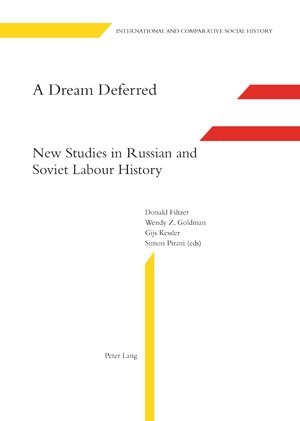 A Dream Deferred New Studies In Russian And Soviet Labour History Donald Filtzer