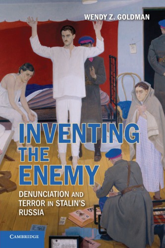 Inventing The Enemy Denunciation And Terror In Stalins Russia 1st Wendy Z Goldman