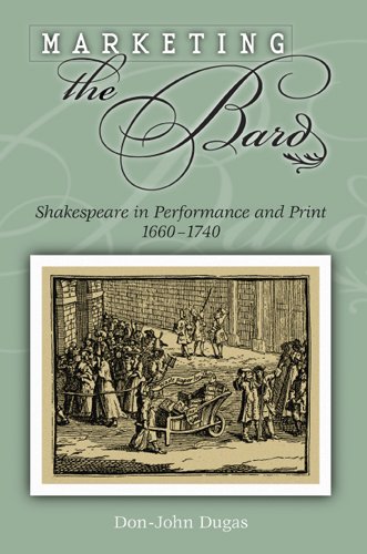 Marketing The Bard Shakespeare In Performance And Print 16601740 Donjohn Dugas