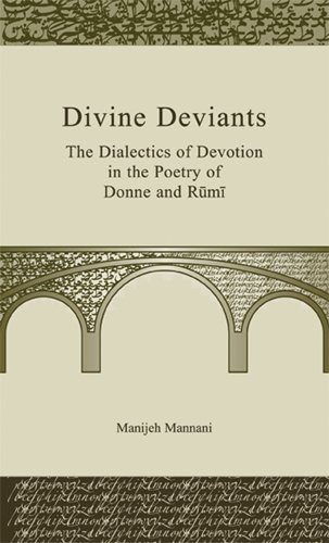 Divine Deviants The Dialectics Of Devotion In The Poetry Of Donne And Rumi Manijeh Mannani