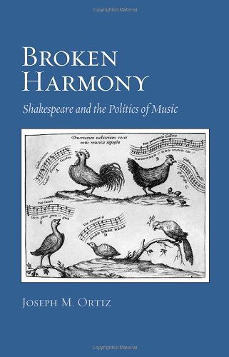 Broken Harmony Shakespeare And The Politics Of Music 1st Edition Joseph M Ortiz