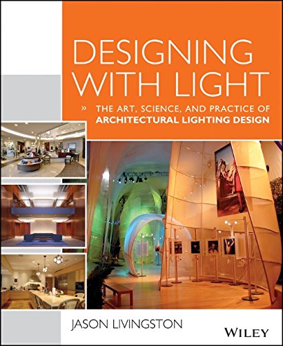 Designing With Light The Art Science And Practice Of Architectural Lighting Design 1st Edition Jason Livingston