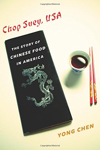 Chop Suey Usa The Story Of Chinese Food In America Reprint Yong Chen